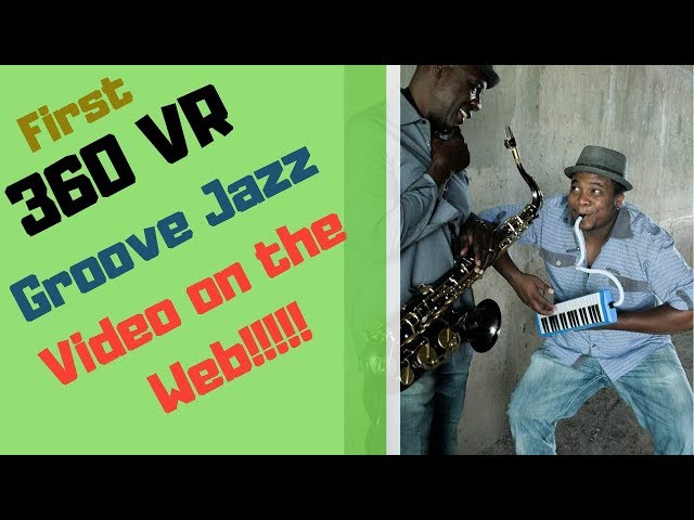 First Groove Jazz 360 VR Video on the Internet!