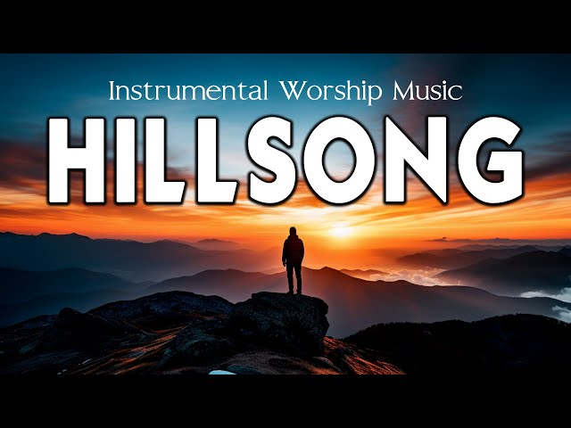 Hillsong Instrumental Worship Music Ever 59 🎵 Inspiring Christian Music for Prayer & Meditation