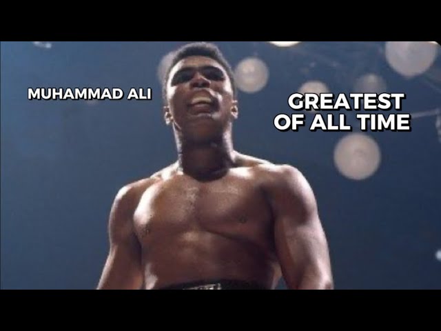 Muhammad Ali - The Greatest Of All Time