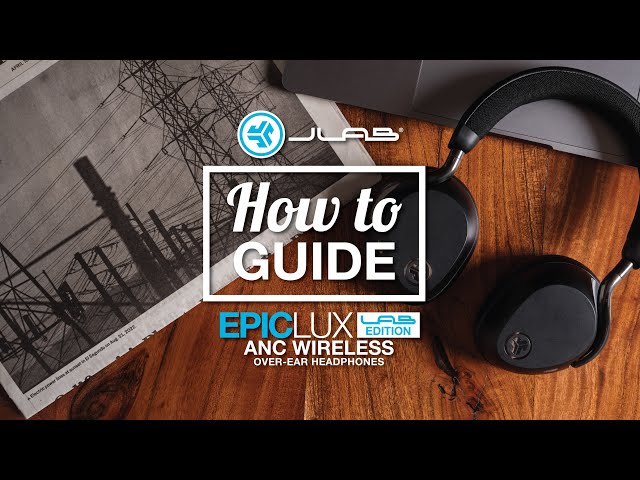 How To Guide: Epic Lux Lab Edition ANC Wireless Headphones