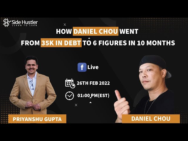 How Daniel Chou Went From 35K In Debt to 6 Figures in 10 Months