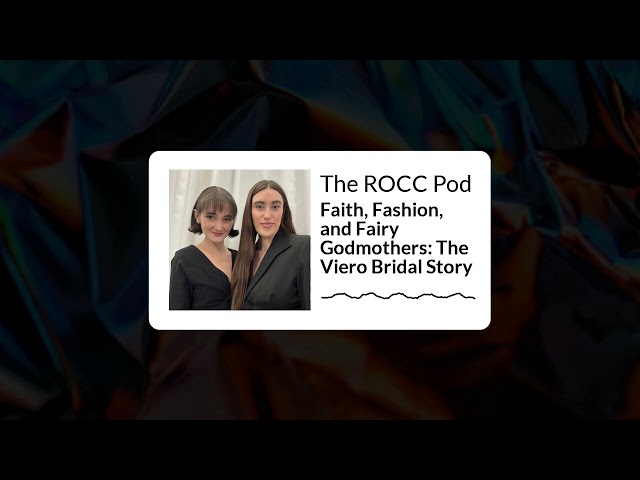 The ROCC Pod - Faith, Fashion, and Fairy Godmothers: The Viero Bridal Story