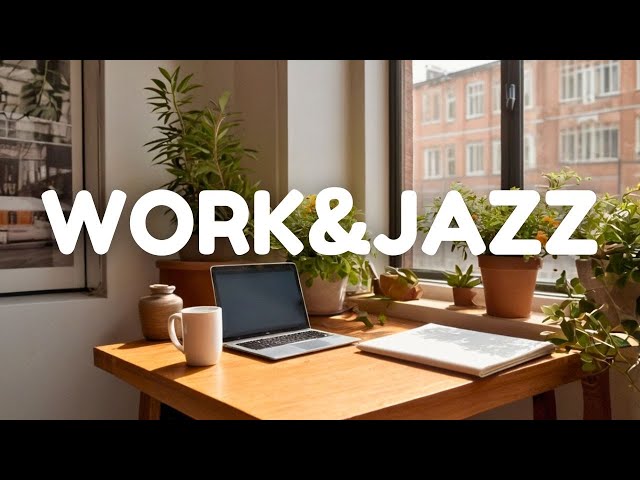 Productive Mornings with Smooth Jazz – Sip Coffee and Enjoy Soothing Jazz Tunes for Work and Study