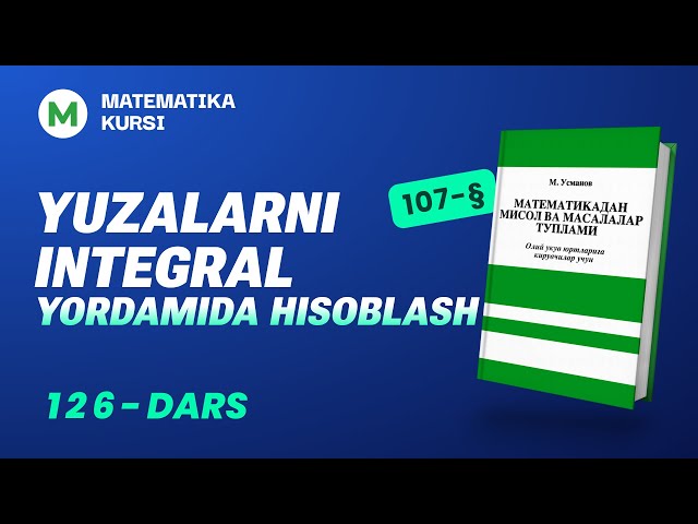 Yuzalarni integral yordamida hisoblash   126-dars   /  M.Usmonov