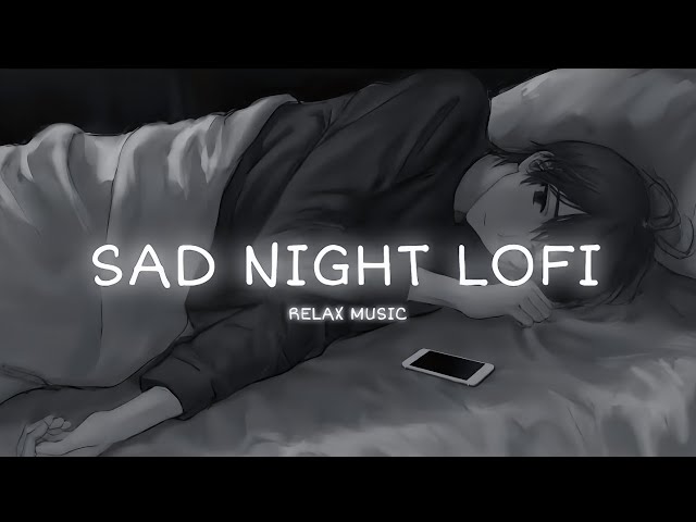 Sad Lofi Song | Slowed + Reverb Emotional Track 2025 | Mind Relaxing Vibes