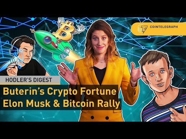 Crypto Rally, Elon Musk Bullish on Bitcoin, Buterin’s Cryptocurrency Fortune | Hodler’s Digest