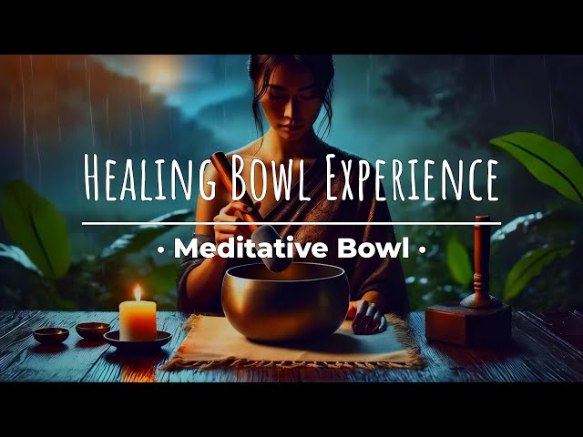 Healing Sound Bowl and Jungle Rain Meditation