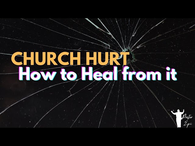 How to Heal from Church Hurt