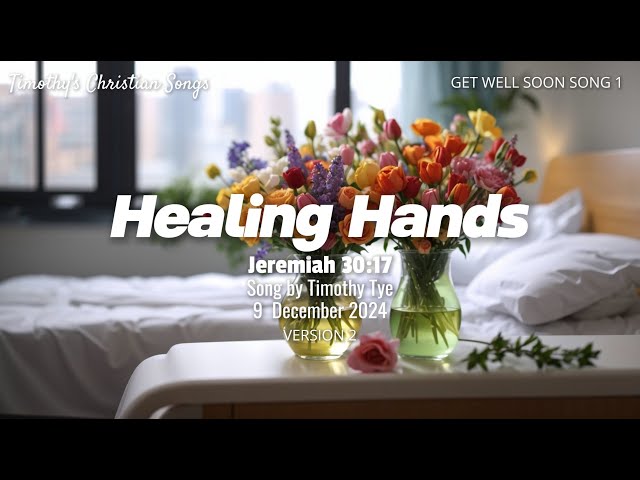 Healing Hands (Version 2) | Jeremiah 30:17 (Get Well Soon Song 2)