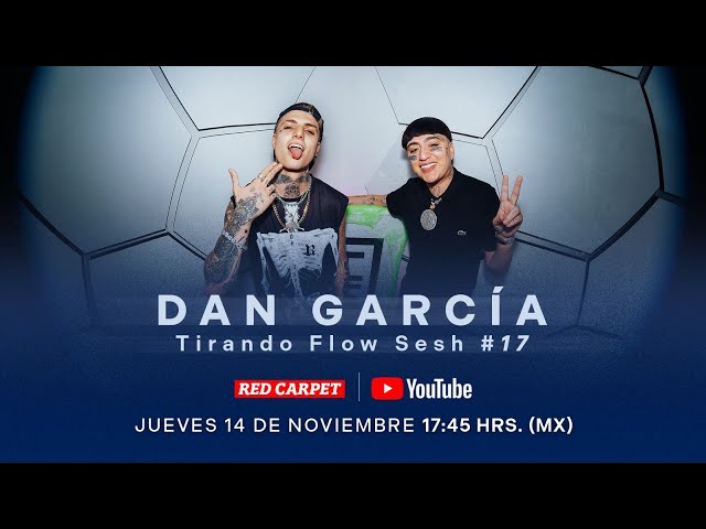 Dan García, Dani Flow - Tirando Flow Sesh #17 (Gotilokita [Red Carpet])