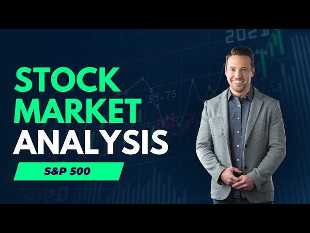 Broad Market Analysis - S&P 500