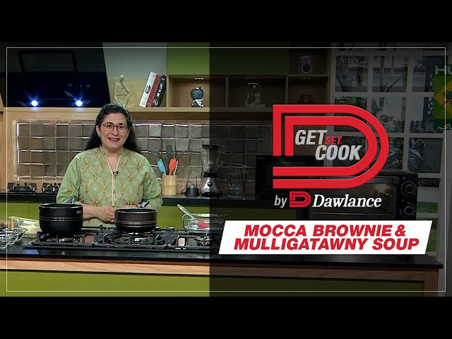 Get Set Cook | Chef Zarnak | Mocca Brownie | Mulligatawny Soup | EP 19 | Dawlance