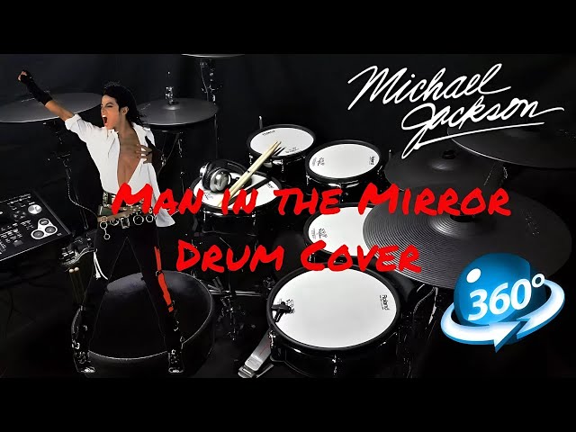 Michael Jackson - Man in the Mirror - Drum Cover - (360 - 4K - VR)