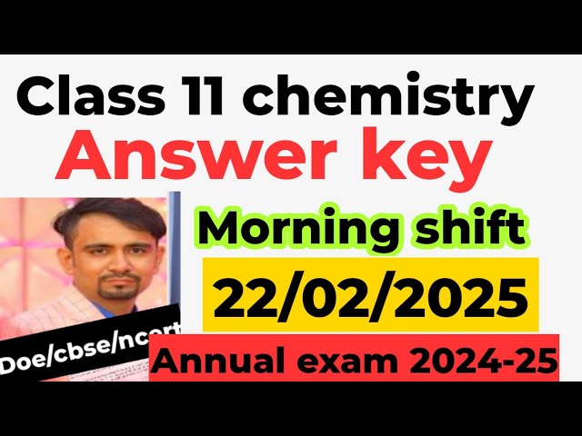 chemistry answer key 2025 class 11 / chemistry paper solution 2024 -25 / annual exam/ morning shift