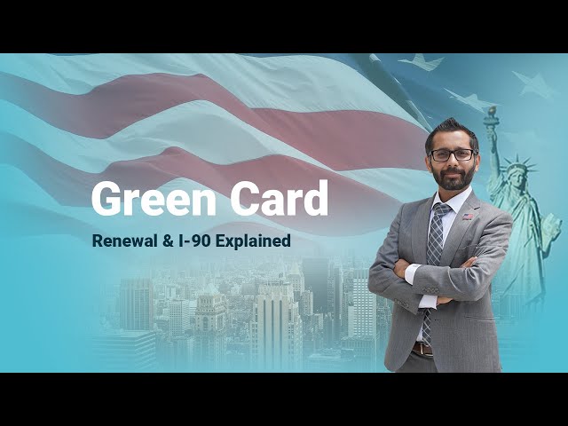 Green Card Renewal & I-90 Explained