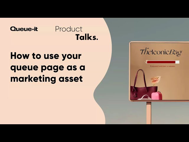 Product Talk | How to Use Your Queue Page as a Marketing Asset