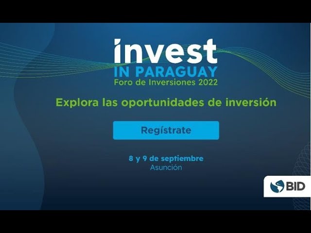 Invest in Paraguay. Explora las Oportunidades de Inversión en Paraguay