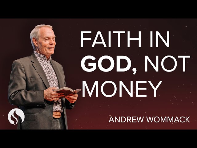 Faith in God, Not Money - Chapel with Andrew Wommack - September 10, 2024