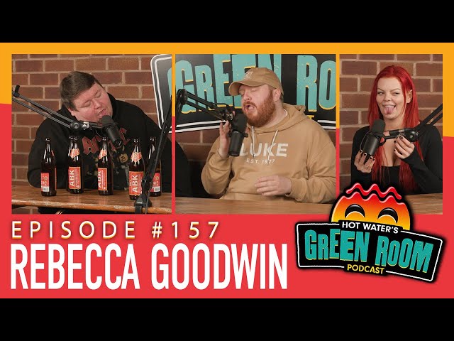 #157 With Guest Rebecca Goodwin - Hot Water’s Green Room w/Tony & Jamie