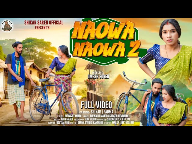 NAOWA NAOWA 2 || Full Video || New Santali Video 2025 || Biswajit & Sarathi Hembram | Shikar & Padma