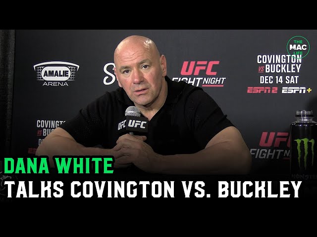 Dana White on Covington vs Buckley: “That fight doesn’t get stopped in Vegas”