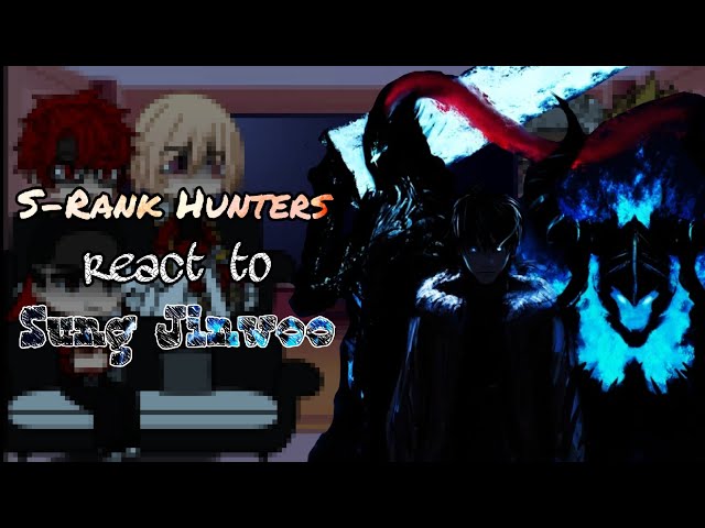 S-Rank Hunters react to Sung Jin-woo + Future || Solo Leveling || Part 1/?