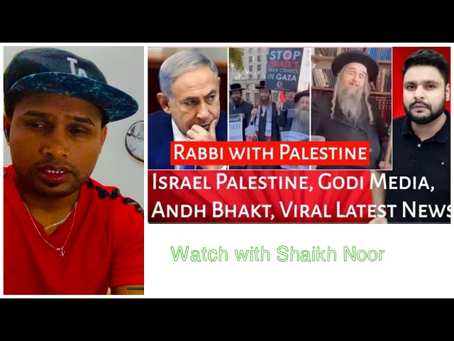 RABBI WITH PALESTINE Israel Palestine, GODI MEDIA, ANDH BHAKT, Viral Latest News