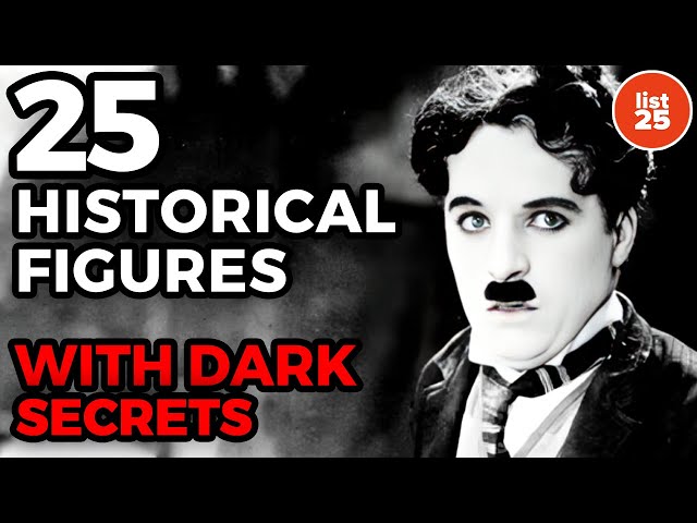 25 Historical Figures With DARK SECRETS