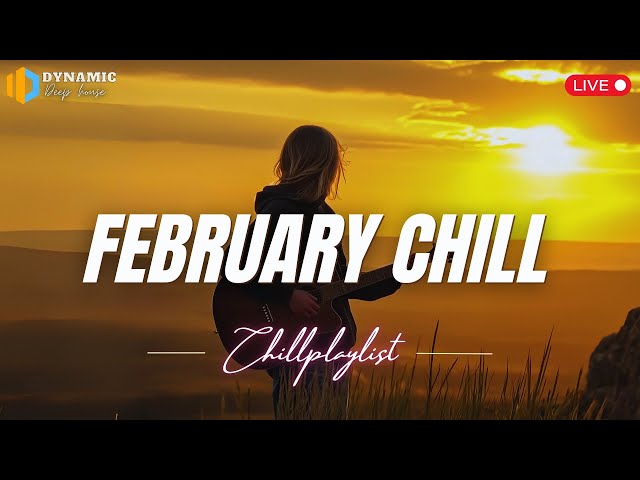 February Chill Vibes 🍃 English Songs Chill Mix ~ Trending Now on TikTok (Relaxing Beats)