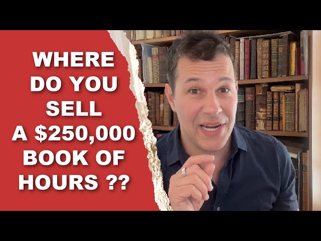 BOOK OF HOURS:  Where do Your SELL a $250,000 BOOK ???