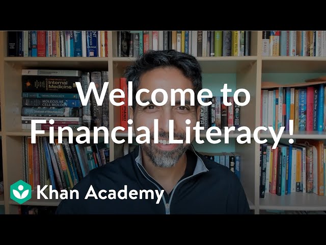 Welcome to Financial Literacy! | Financial Literacy | Khan Academy