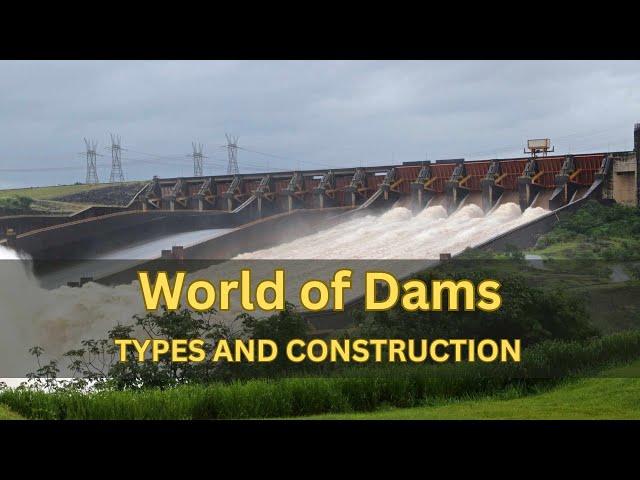 Exploring the World of Dams: Types and Construction