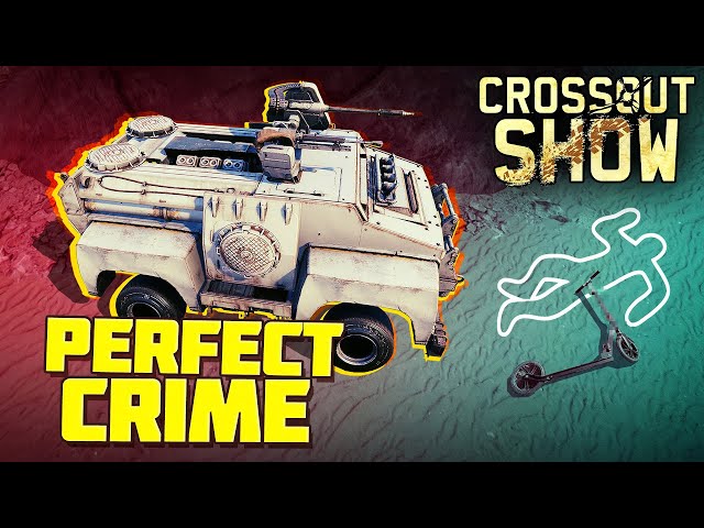 Crossout Show: Perfect Crime