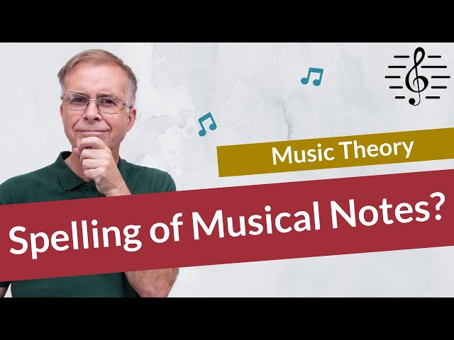 Why Does it Matter How We Spell Musical Notes? - Music Theory