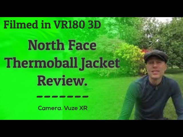 VR180 North Face Thermoball Jacket Review. Filmed with a Vuze XR.