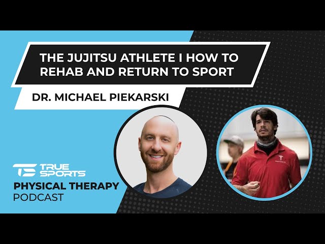 Dr. Michael Piekarski I The Jiu Jitsu Athlete I How To Rehab and Return To Sport