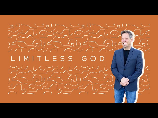 Limitless God | Part 1: A Limitless Life (Sermon Only)