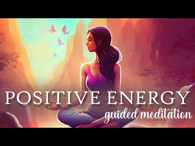 Positive Energy 10 minute Guided Meditation