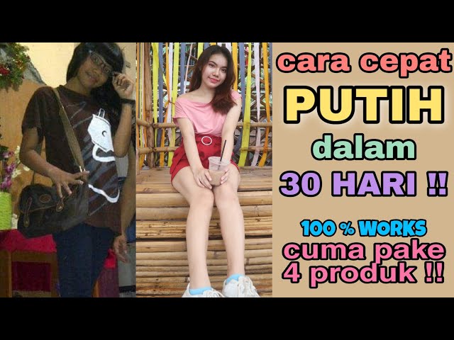 KULIT PUTIH DALAM 30 HARI !! 100% AMPUH CUMA PAKE 4 PRODUK !!