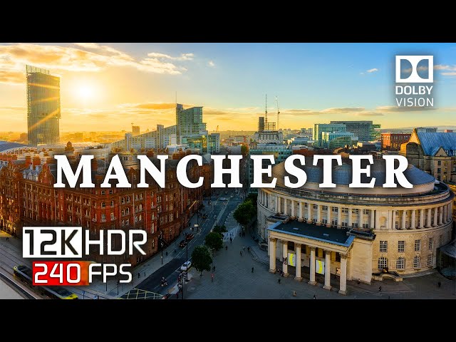 Manchester England Cinematic Drone Video in HDR 12K Ultra HD Dolby Vision™ 240fps