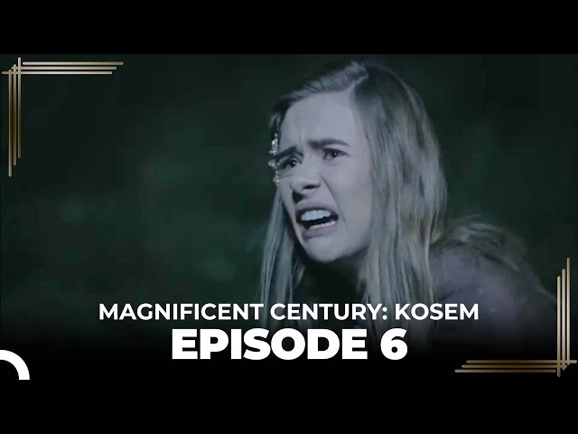 Magnificent Century: Kosem Episode 6 (English Subtitle)