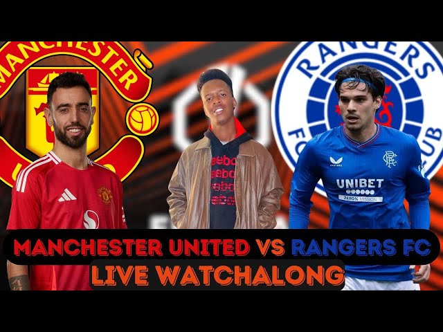 MANCHESTER UNITED vs RANGERS: EPIC LIVE WATCHALONG!