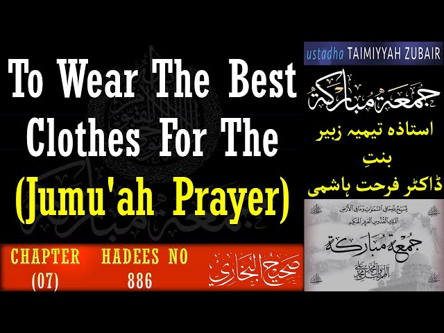 To Wear the Best Clothes (for the Jummah Prayer) - Taimiyyah Zubair Binte Dr Farhat Hashmi