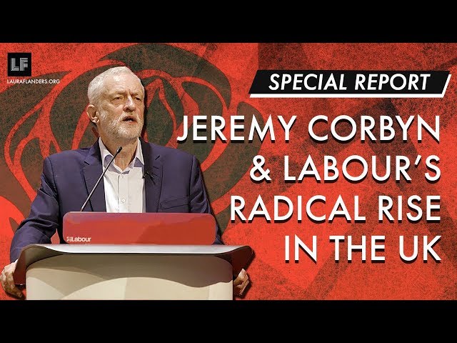 Special Report: Jeremy Corbyn and the Labour Party's Radical Rise