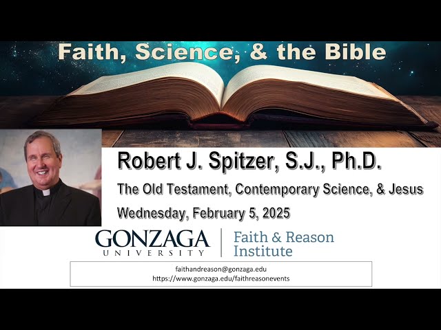 Fr. Robert J. Spitzer, S.J., "The Old Testament, Science, & Jesus' Moral Teaching" 2/5/2025