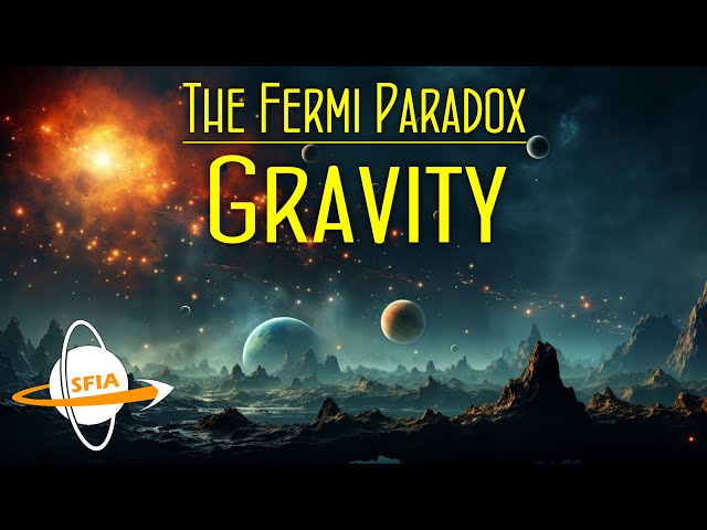 The Fermi Paradox & Gravity: The Heaviest Obstacle To Life, The Universe... And Everything?