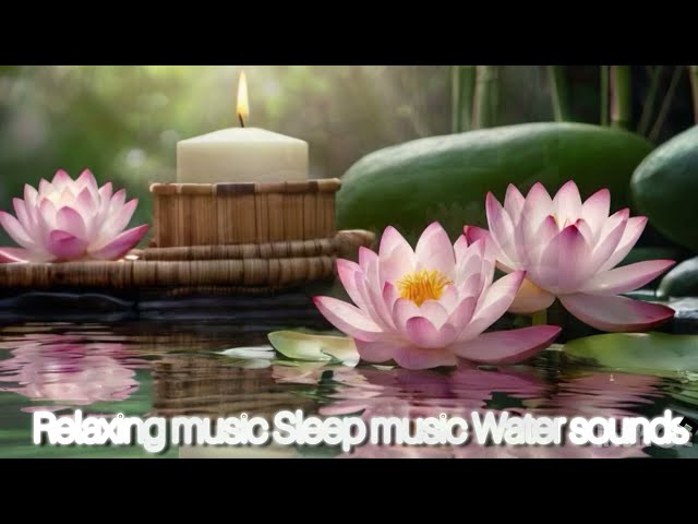 Relaxing music Sleeping music water sounds