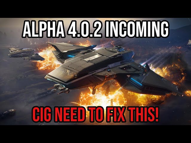 Star Citizen Alpha 4.0.2 Incoming - CIG NEED TO FIX THIS!