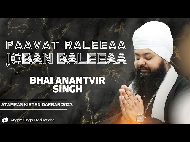 Paavat Raleeaa Joban Baleeaa | Bhai Anantvir Singh Ji | Atamras Kirtan Darbar 2023 | 4K VIDEO HDR