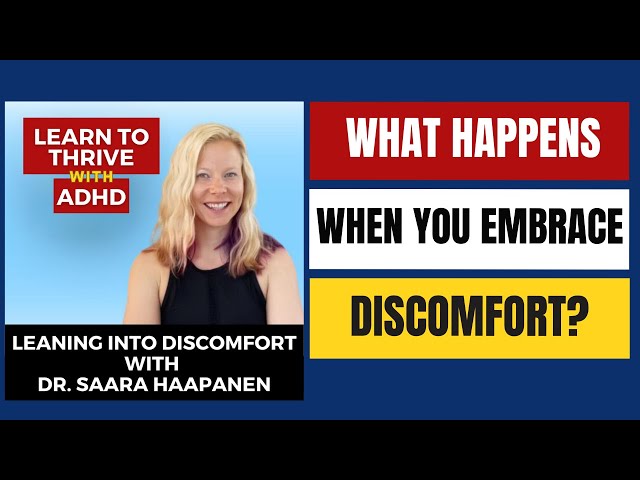 Leaning into Discomfort with Dr. Saara Haapanen | Ep. 17 of Learn To Thrive With ADHD Podcast